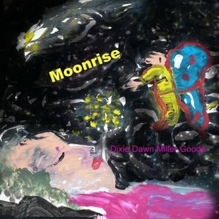 Moonrise: A Love Song For My Babies by Dixie Dawn Miller Goode 9781501000201