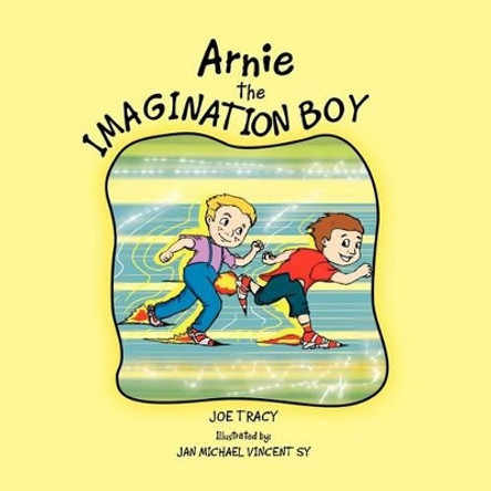 Arnie the Imagination Boy by Joe Tracy 9781456891350