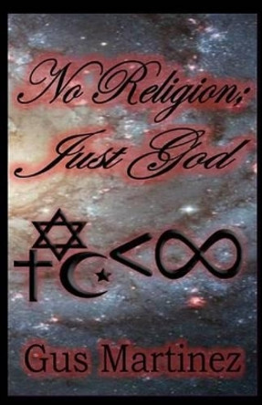 No Religion; Just God by Gus Martinez 9781501031151