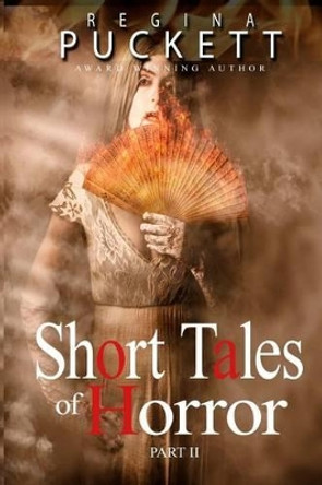 Short Tales of Horror Part II by Regina Puckett 9781501043123