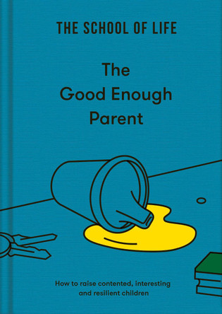 The Good Enough Parent by The School of Life