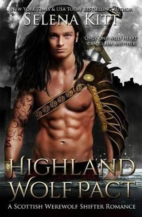 Highland Wolf Pact: A Scottish Werewolf Shifter Romance by Selena Kitt 9781502408389