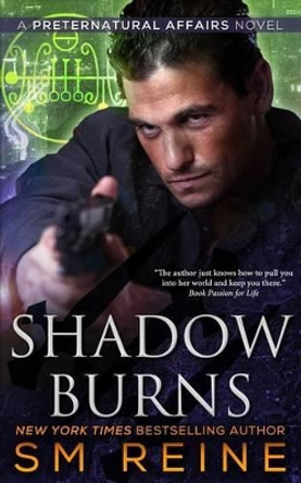 Shadow Burns: An Urban Fantasy Mystery by S M Reine 9781502409171