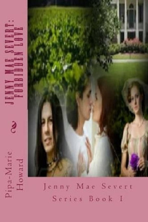 Jenny Mae Severt: Forbidden Love: Jenny Mae Severt Series Book 1 by Pipa-Marie Howard 9781502474001