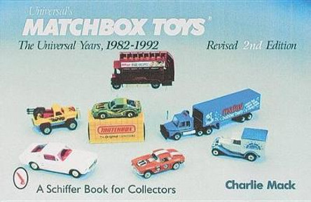 Matchbox Toys: The Universal Years, 1982-1992 by Charlie Mack