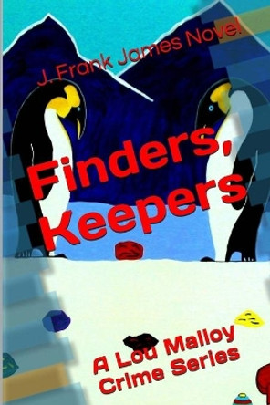 Finders, Keepers by J Frank James 9781502573520