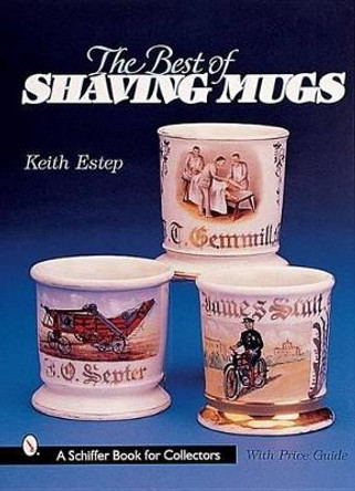 Best of Shaving Mugs by Keith E. Estep