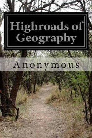 Highroads of Geography by Anonymous 9781502563309