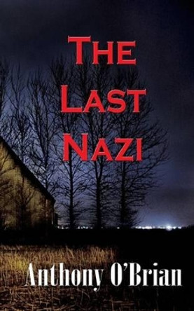 The Last Nazi by Anthony O'Brian 9781502881748
