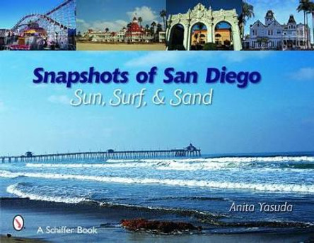 Snapshots of San Diego: Sun, Surf, & Sand by Anita Yasuda