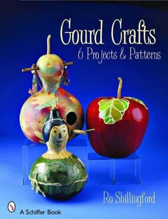 Gourd Crafts: 6 Projects & Patterns by Rosemary Shillingford