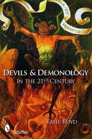 Devils and Demonology: In the 21st Century by Katie Boyd