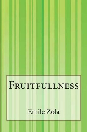 Fruitfullness by Ernst Alfred Vizetelly 9781503149762