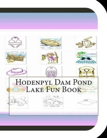 Hodenpyl Dam Pond Lake Fun Book: A Fun and Educational Book on Hodenpyl Dam Pond Lake by Jobe Leonard 9781503186996