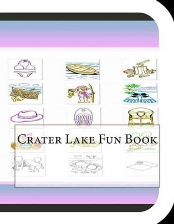 Crater Lake Fun Book: A Fun and Educational Book on Crater Lake by Jobe Leonard 9781503190504