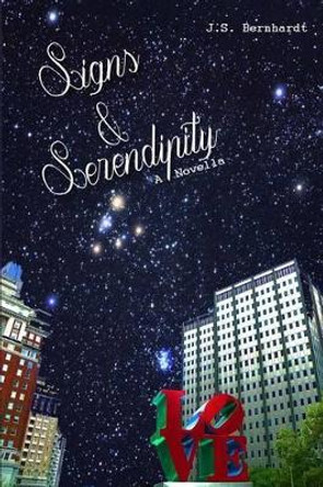 Signs & Serendipity: Some signs are written in the stars. by J S Bernhardt 9781503190801