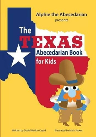The Texas Abecedarian Book for Kids by Mark Stokes 9781503239845