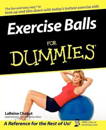 Exercise Balls For Dummies by LaReine Chabut