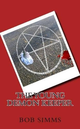 The Young Demon Keeper by Bob Simms 9781456571146