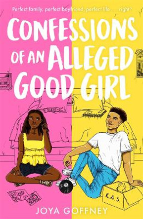 Confessions of an Alleged Good Girl: The must-read YA romcom of 2022 by Joya Goffney