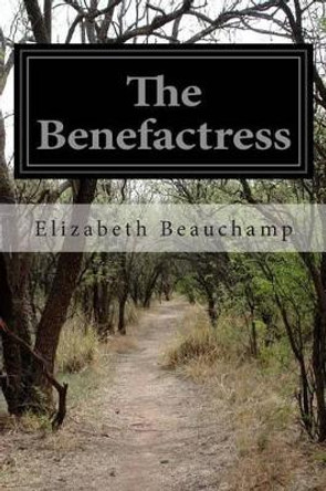 The Benefactress by Elizabeth Beauchamp 9781503285644