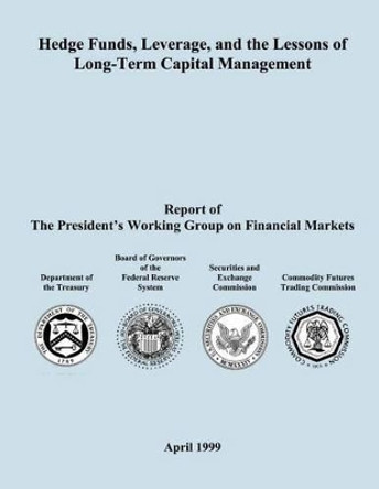 Hedge Funds, Leverage, and the Lessons of Long-Term Capital Management by Board of Govenors of the Federal Reserve 9781503375468