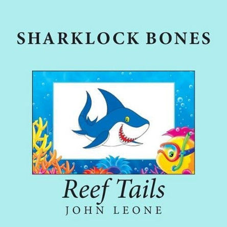 Sharklock Bones: Reef Tails by John L Leone 9781503387126