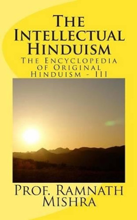 The Intellectual Hinduism by Ram Nath Mishra 9781505295948