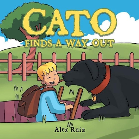 Cato Finds a Way Out by Alex Ruiz 9781504393324