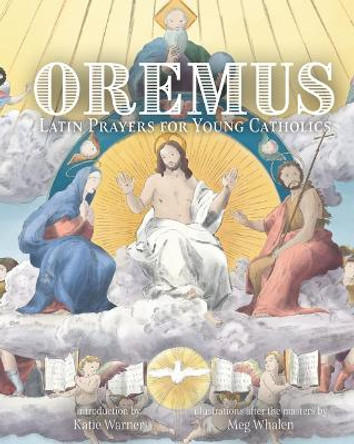 Oremus: Latin Prayers for Young Catholics by Katie Warner 9781505127386