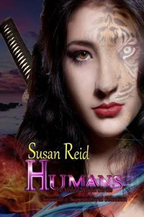 H.U.M.A.N.S: The Veiled World: Chronicle 1: Supernatural Selection by Susan Reid 9781505460087