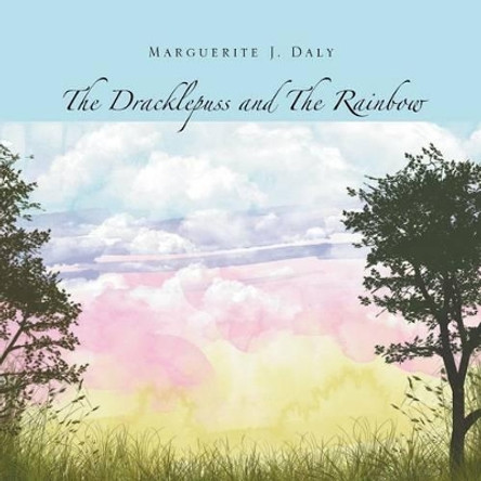 The Dracklepuss and the Rainbow by Marguerite J Daly 9781465353009