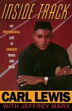 Inside Track: Autobiography of Carl Lewis by Carl Lewis 9781476777917