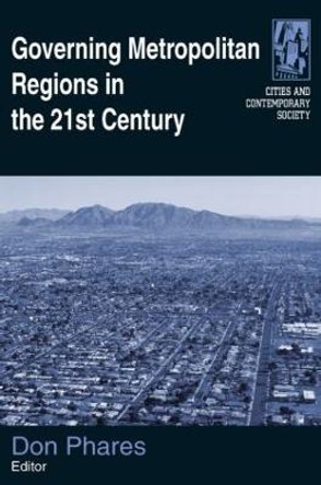 Governing Metropolitan Regions in the 21st Century by Professor, Dr. Donald Phares