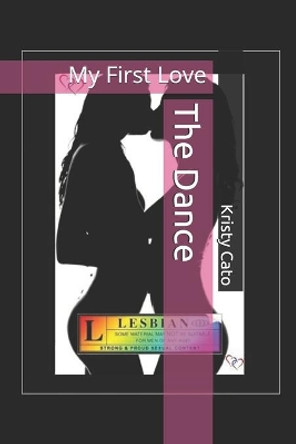 The Dance: My First Love by Kristy Cato 9781503021839