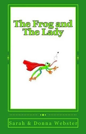 The Frog and The Lady by Sarah Webster 9781505404548