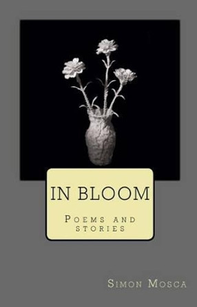 In Bloom by Simon Mosca 9781507741566