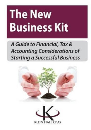 The New Business Kit by Klein Hall Cpas 9781507750476