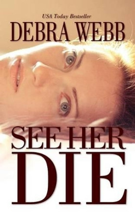 See Her Die by Debra Webb 9781508751717