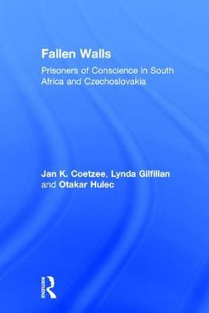 Fallen Walls: Prisoners of Conscience in South Africa and Czechoslovakia by Jan K. Coetzee