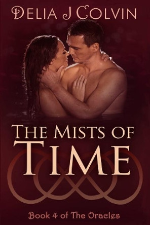 The Mists of Time by Delia J Colvin 9781505270808