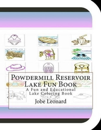 Powdermill Reservoir Lake Fun Book: A Fun and Educational Lake Coloring Book by Jobe Leonard 9781505365436