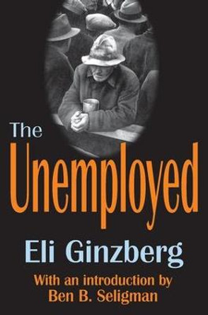 The Unemployed by Eli Ginzberg