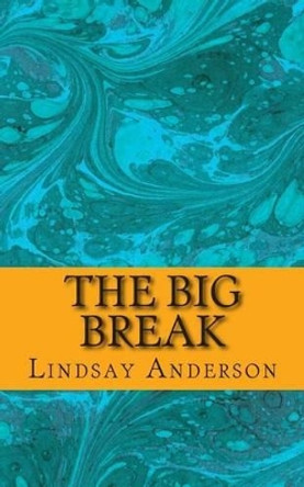 The Big Break by Lindsay Anderson 9781505383799