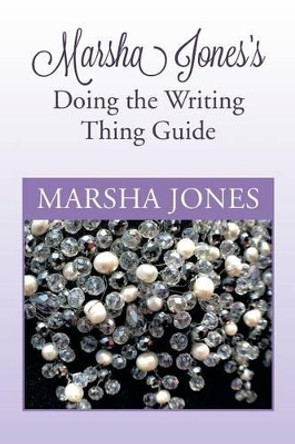 Marsha Jones's Doing the Writing Thing Guide by Marsha Jones 9781479781089