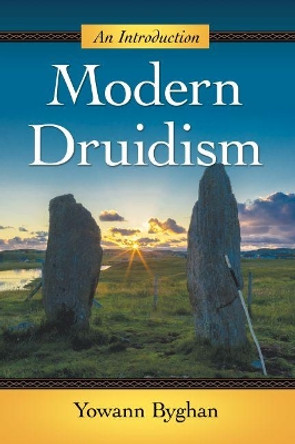 Modern Druidism: An Introduction by Yowann Byghan 9781476673141