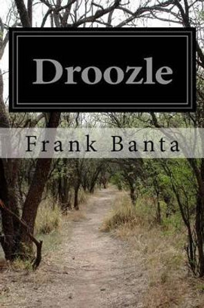 Droozle by Frank Banta 9781500301101