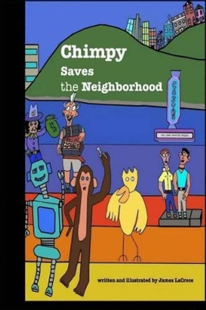 Chimpy Saves the Neighborhood by James Lacroce 9781500450731