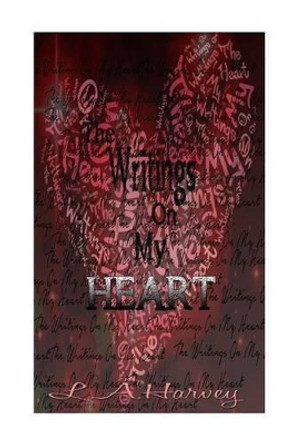 The writings on my heart by L a Harvey 9781500438357