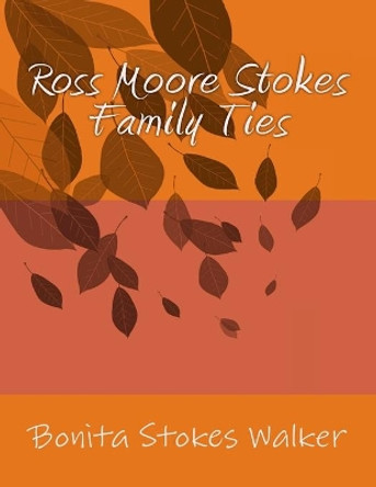 Ross Moore Stokes Family Ties by Family Members 9781500326692